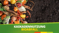 Kaskadennutzung von Bioabfall